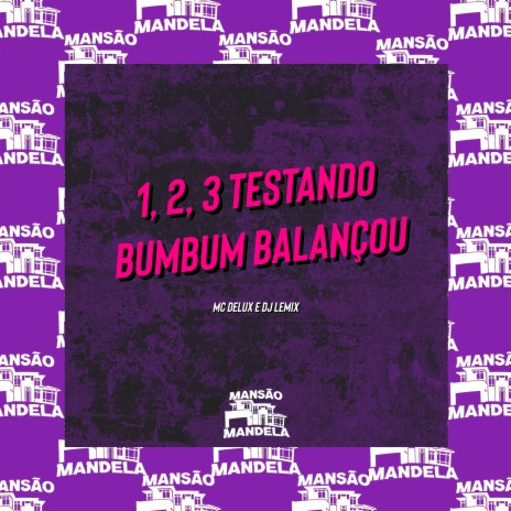 1, 2, 3 Testando Bumbum Balanço ft. Dj Lemix | Boomplay Music