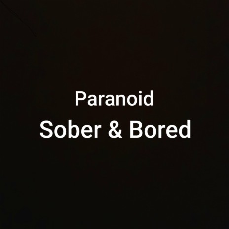 Sober & Bored ft. Paranoid | Boomplay Music