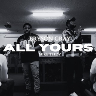 All Yours ft. Mike Teezy lyrics | Boomplay Music