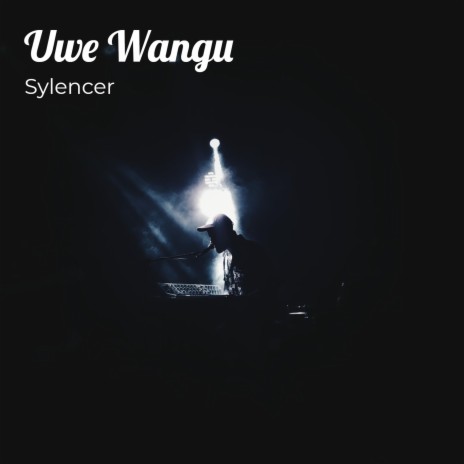 Uwe Wangu ft. Sylencer Msany | Boomplay Music
