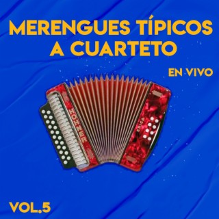 Merengues Tipicos A Cuarteto En Vivo, Vol. 5 (En Vivo)