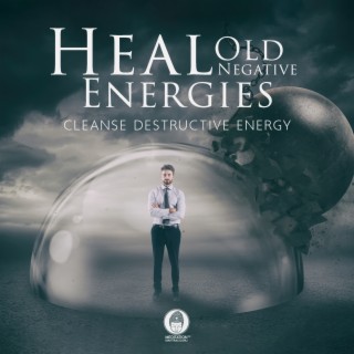 Heal Old Negative Energies: Cleanse Destructive Energy, Emotional and Physical Healing, Sophrology, Space Music, Spiritual Healing Music, Slow-wave Sleep, Soothing Solfeggio Music