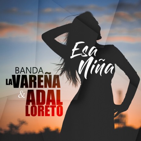 Esa Niña ft. Banda La Vareña | Boomplay Music