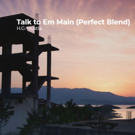 Talk To Em Main (Perfect Blend) | Boomplay Music