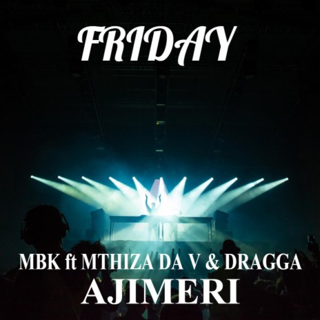 Friday ft. MTHIZA DA V & DRAGGA | Boomplay Music