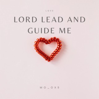 Lord lead and Guide me