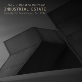 Industrial Estate (Industrial Soundscapes For Film)