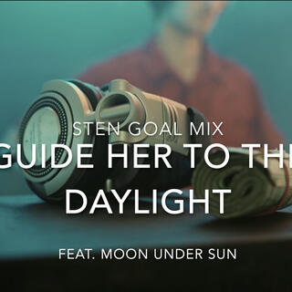 Guide Her to the Daylight (dance version) ft. Sten Goal lyrics | Boomplay Music