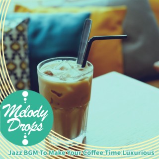 Jazz Bgm to Make Your Coffee Time Luxurious