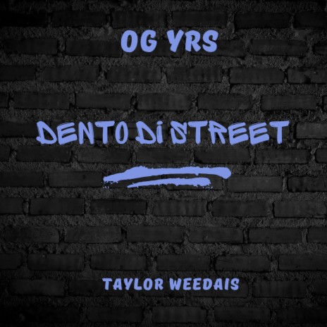 Dento Di Street ft. Taylor Weedais | Boomplay Music