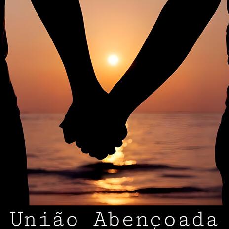 União Abençoada | Boomplay Music