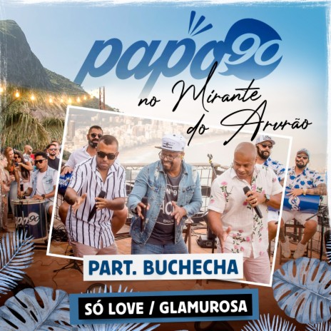 No Mirante do Arvrão - Só Love / Glamurosa ft. Buchecha | Boomplay Music