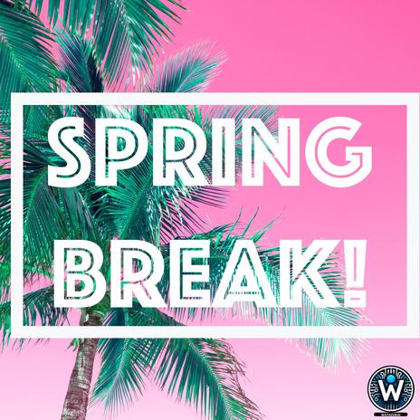 Spring Break! | Boomplay Music