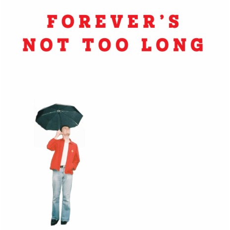 Forever's Not Too Long | Boomplay Music