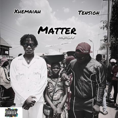 Matter ft. Xhemaiah LNGM | Boomplay Music