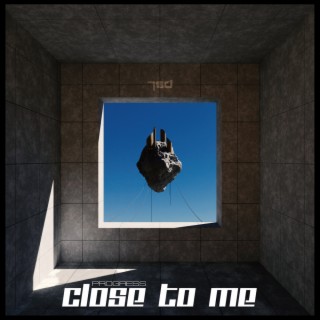 Close To Me