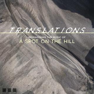 Translations: Reimagining the music of A Spot on the Hill