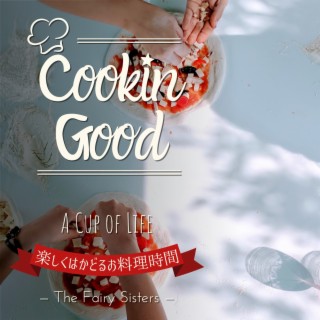 Cookin Good:楽しくはかどるお料理時間 - A Cup of Life
