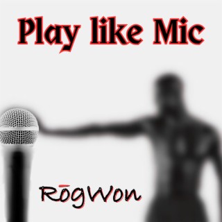 Play like Mic lyrics | Boomplay Music
