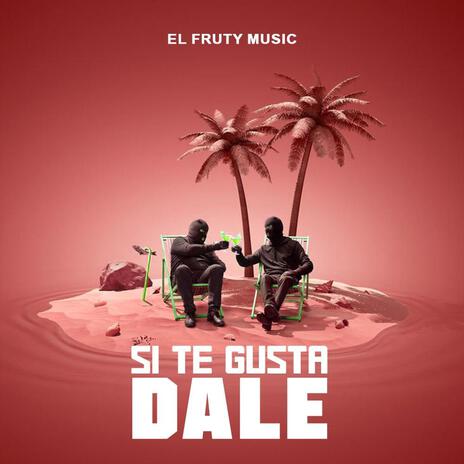 Si te Gusta Dale | Boomplay Music