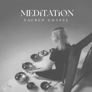 Meditation Sacred Chapel: Be Knder to Yourself, Connect Better with Your Inner Self, Get to Know Your Pains, Lower Stress Levels