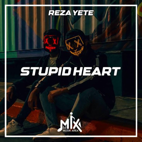 DJ Stupid Heart | Boomplay Music