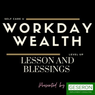 Workday Wealth - Lessons and Blessings