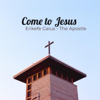 Come to Jesus
