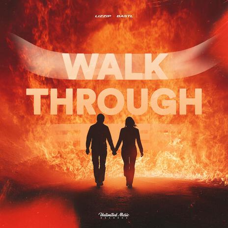 Walk Through Fire ft. BASTL | Boomplay Music