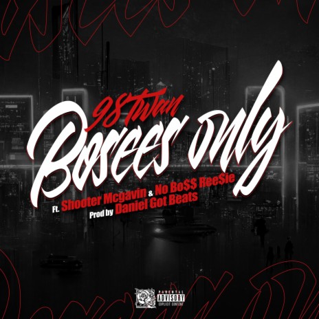 Bosses only ft. shooter Mcgavin, No Boss Ree$ie & Prod. by Daniel Got Beats