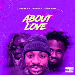 ABOUT LOVE ft. KSounditt & Borahh lyrics | Boomplay Music