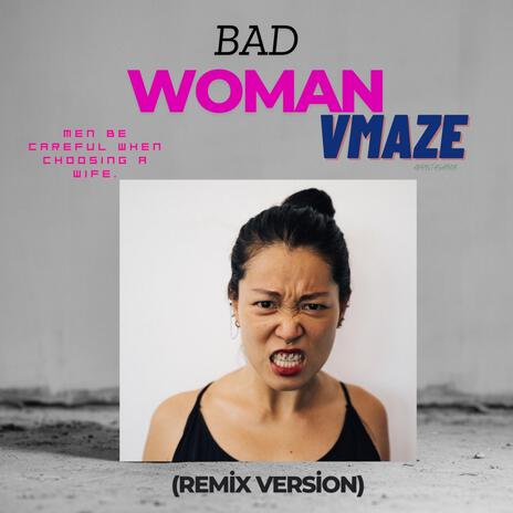 Bad Woman (Bad Woman (Remix Version)) | Boomplay Music