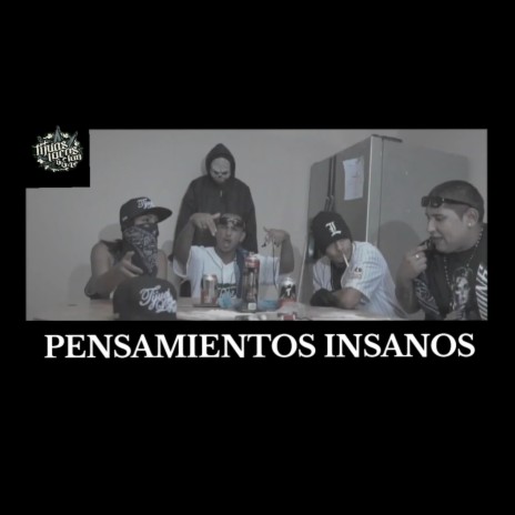 PENSAMIENTOS INSANOS ft. LANOTADELTERROR, AFER LOKO & LUDAR TLC