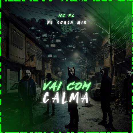 VAI COM CALMA ft. MC PL | Boomplay Music