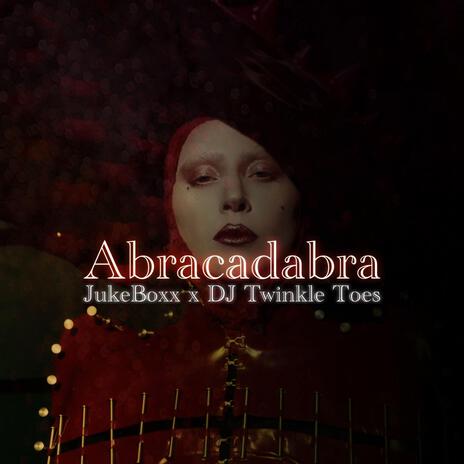 ABRACADABRA ft. DJ Twinkle Toes