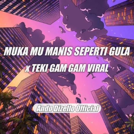 DJ Muka Mu Manis Seperti Gula x Teki Gam Gam | Boomplay Music