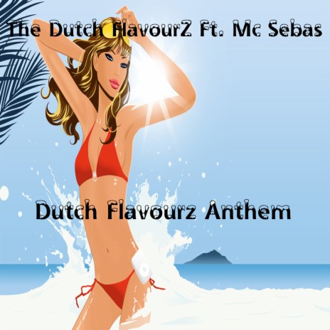 Dutch Flavourz Anthem (Original) ft. MC Sebas | Boomplay Music