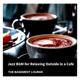 Jazz Bgm for Relaxing Outside in a Cafe