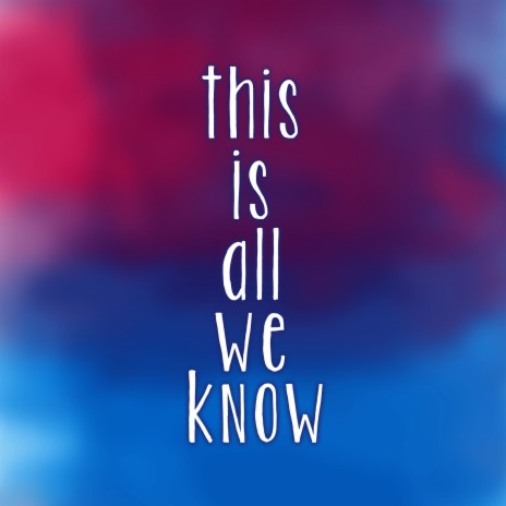 All We Know | Boomplay Music