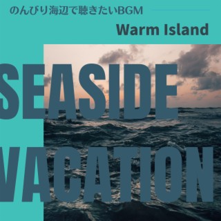 のんびり海辺で聴きたいBGM - Warm Island