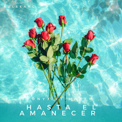 Hasta el Amanecer ft. Jhonyx & Maxem | Boomplay Music