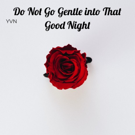 Do Not Go Gentle Into That Good Night | Boomplay Music