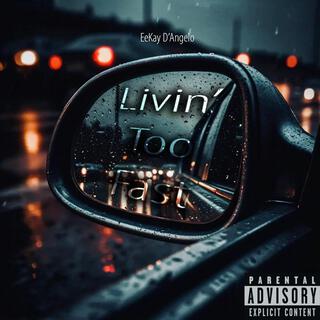 Livin' Too Fast lyrics | Boomplay Music