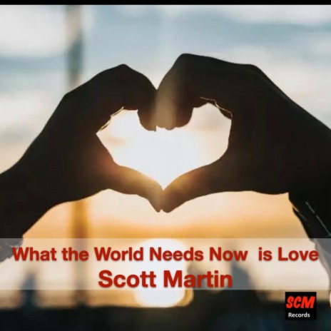 What The World Needs Now Is Love | Boomplay Music