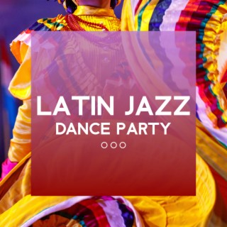 Latin Jazz Dance Party – Salsa Dance, Spanish Dancing, Spanish Folk Music, Tango Dance