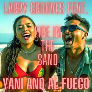 Fire In The Sand ft. Yani & El Fuego lyrics | Boomplay Music