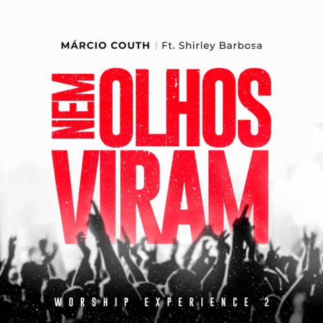 Nem Olhos Viram: Worship Experience 2 (Ao Vivo) [feat. Shirley Barbosa] | Boomplay Music