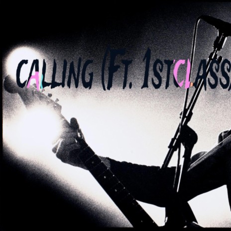 calling ft. 1stclass | Boomplay Music