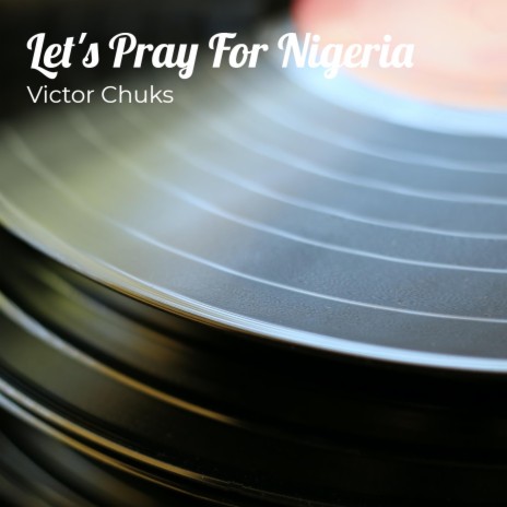 Let's Pray For Nigeria ft. Victor Ofuokwu (Copyright Control) & Victor Ofuokwu | Boomplay Music