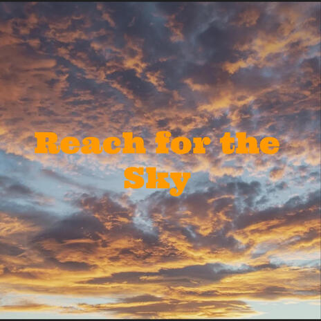 Reach for the Sky | Boomplay Music